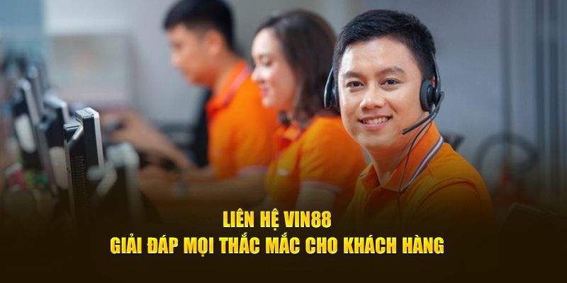 Liên hệ Vin88: Hướng dẫn cách kết nối nhanh chóng và hiệu quả 3 Liên hệ Vin88 giải đáp mọi thắc mắc