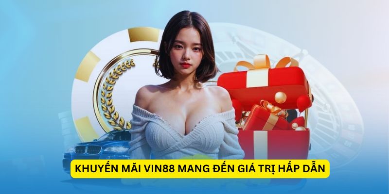 Khuyến Mãi Vin88: Cơ Hội Vàng Tăng Vốn Cho Bạn 3 Khuyến mãi Vin88 mang đến giá trị hấp dẫn
