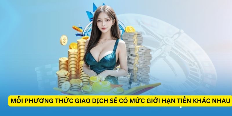 Giao dịch tại Vin88 - Chi tiết thông tin bạn cần biết 3 Mỗi phương thức giao dịch có giới hạn khác nhau