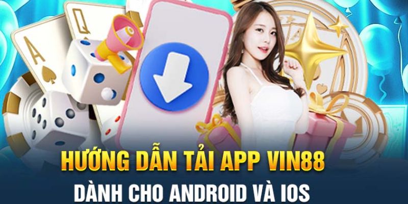 Cách tải app Vin88 cho iOS và Android: Hướng dẫn dễ hiểu 2 Quy trình tải app đơn giản