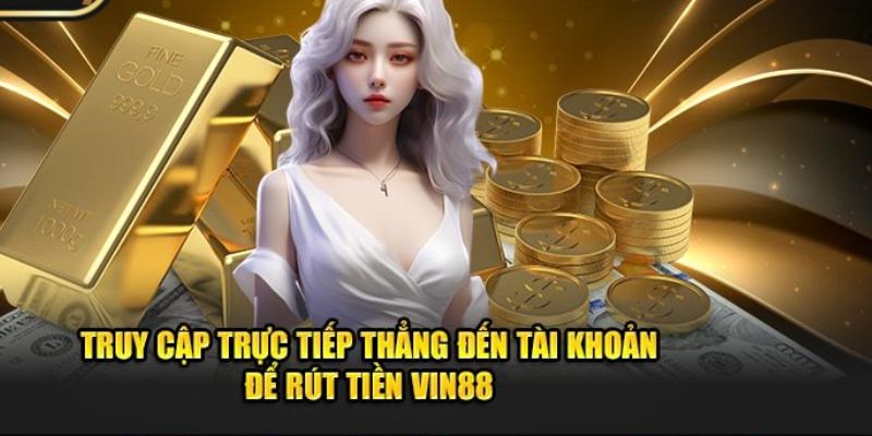 Rút Tiền Vin88 – Hướng Dẫn Thực Hiện Nhanh Chóng Và An Toàn 2 Vin88 cung cấp nhiều phương thức rút tiền